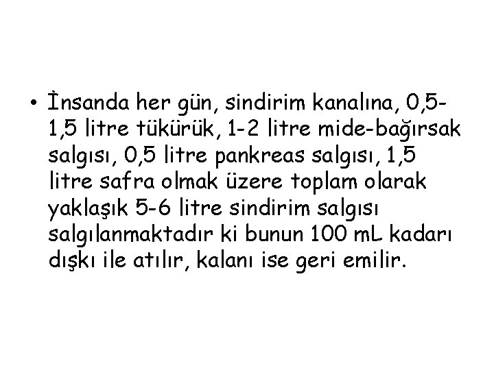  • İnsanda her gün, sindirim kanalına, 0, 51, 5 litre tükürük, 1 -2