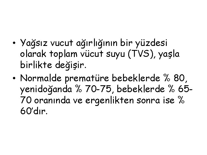  • Yağsız vucut ağırlığının bir yüzdesi olarak toplam vücut suyu (TVS), yaşla birlikte