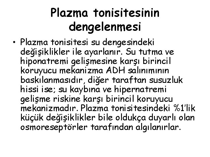 Plazma tonisitesinin dengelenmesi • Plazma tonisitesi su dengesindeki değişiklikler ile ayarlanır. Su tutma ve