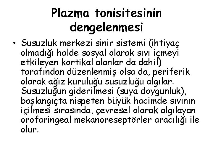 Plazma tonisitesinin dengelenmesi • Susuzluk merkezi sinir sistemi (ihtiyaç olmadığı halde sosyal olarak sıvı