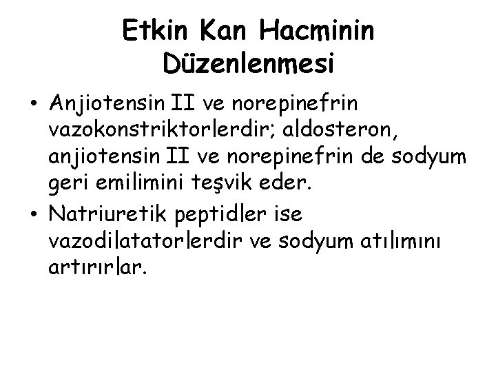 Etkin Kan Hacminin Düzenlenmesi • Anjiotensin II ve norepinefrin vazokonstriktorlerdir; aldosteron, anjiotensin II ve