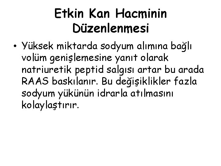 Etkin Kan Hacminin Düzenlenmesi • Yüksek miktarda sodyum alımına bağlı volüm genişlemesine yanıt olarak