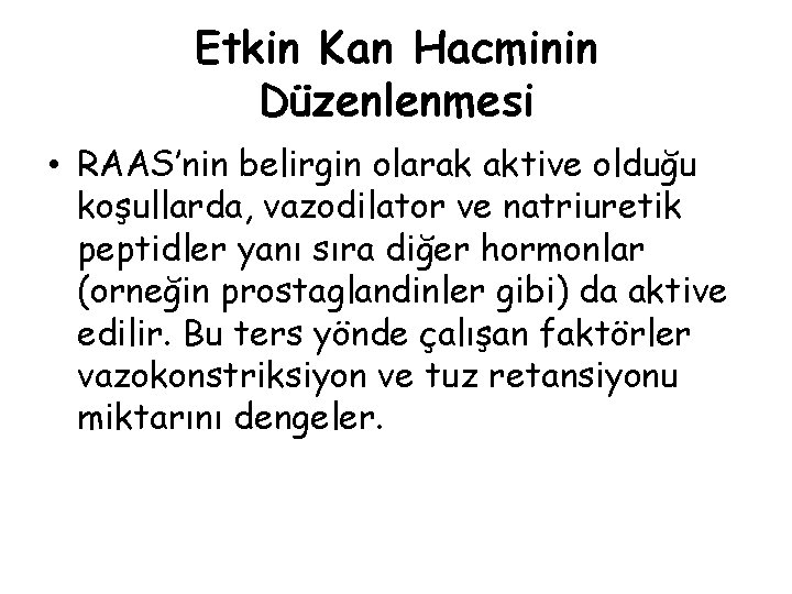 Etkin Kan Hacminin Düzenlenmesi • RAAS’nin belirgin olarak aktive olduğu koşullarda, vazodilator ve natriuretik