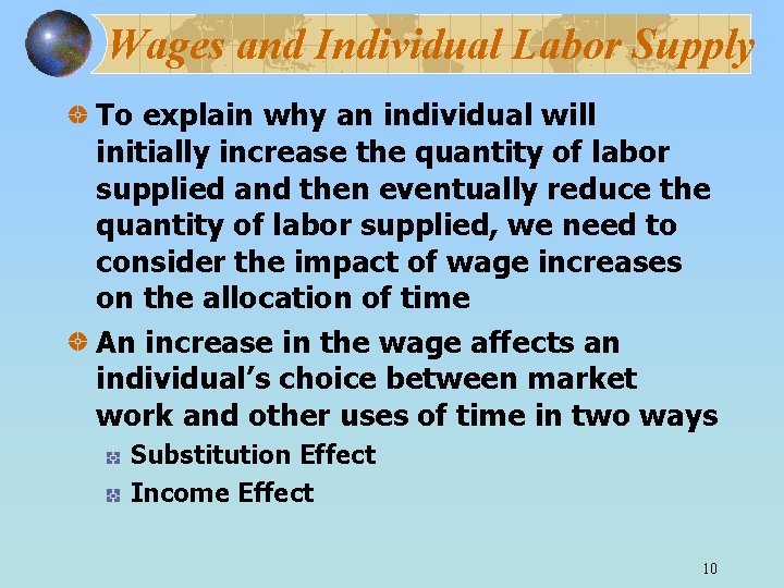 Wages and Individual Labor Supply To explain why an individual will initially increase the