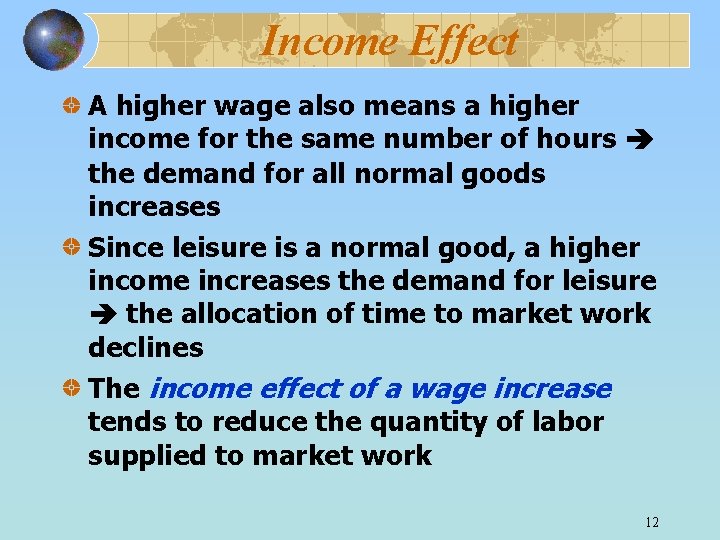 Income Effect A higher wage also means a higher income for the same number