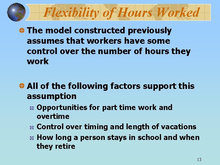 Flexibility of Hours Worked The model constructed previously assumes that workers have some control