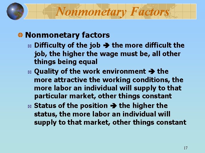 Nonmonetary Factors Nonmonetary factors Difficulty of the job the more difficult the job, the