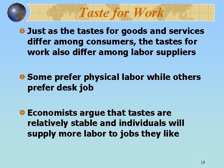 Taste for Work Just as the tastes for goods and services differ among consumers,