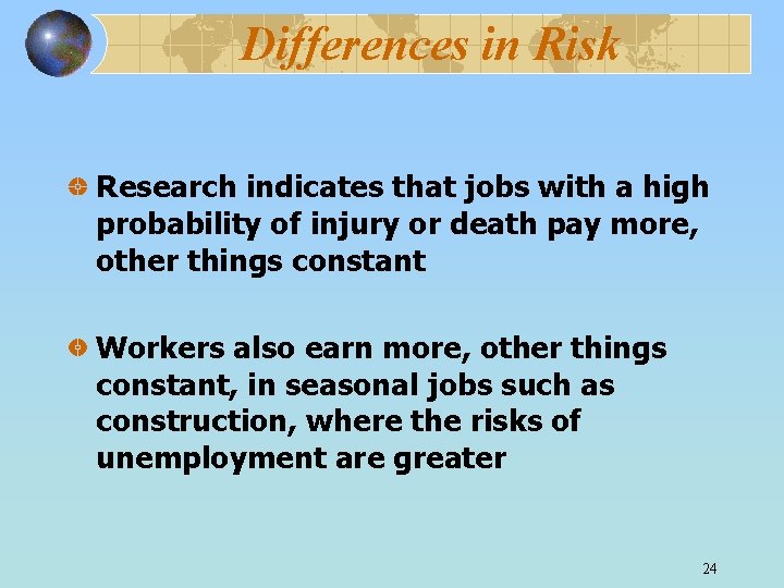 Differences in Risk Research indicates that jobs with a high probability of injury or