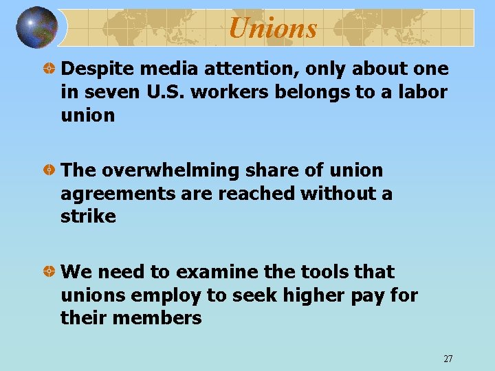 Unions Despite media attention, only about one in seven U. S. workers belongs to