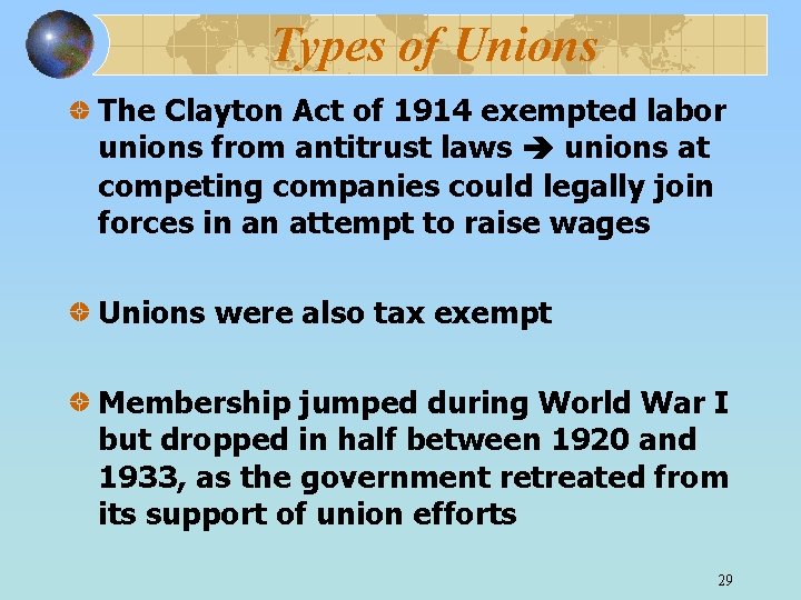 Types of Unions The Clayton Act of 1914 exempted labor unions from antitrust laws