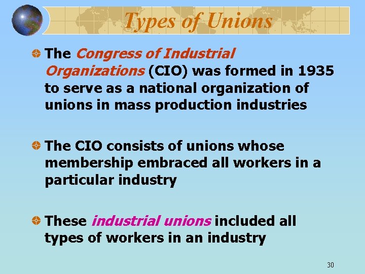 Types of Unions The Congress of Industrial Organizations (CIO) was formed in 1935 to