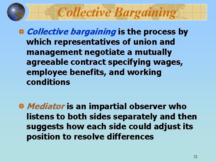 Collective Bargaining Collective bargaining is the process by which representatives of union and management