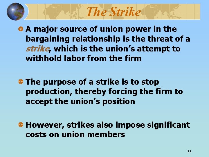 The Strike A major source of union power in the bargaining relationship is the