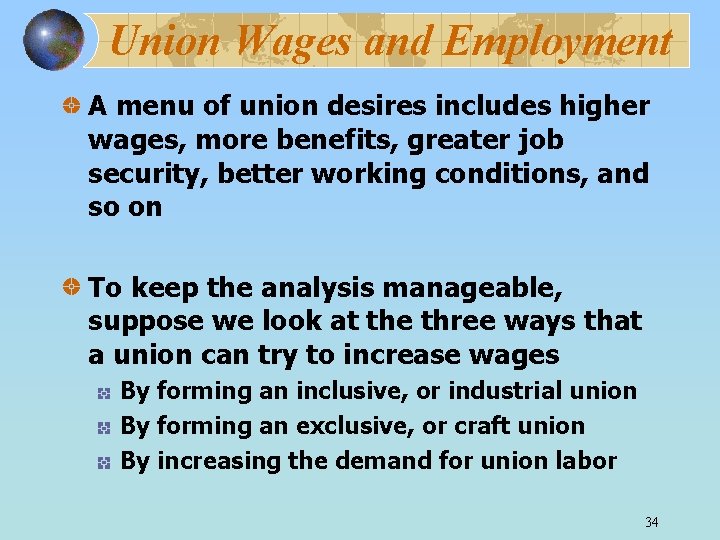 Union Wages and Employment A menu of union desires includes higher wages, more benefits,