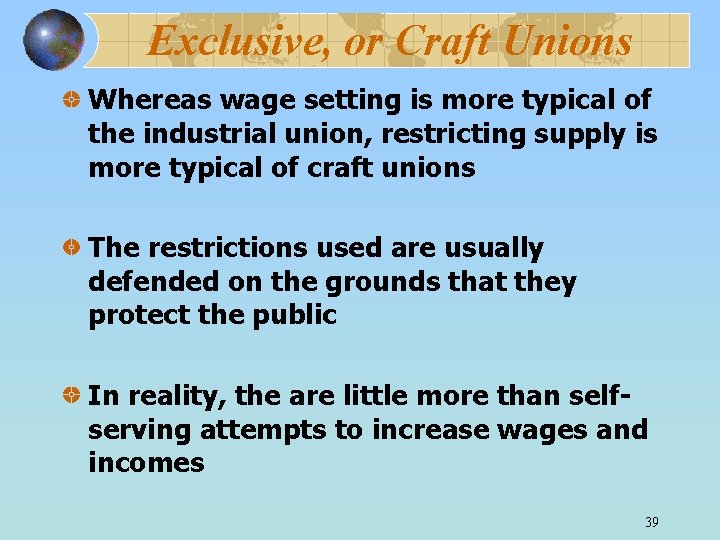 Exclusive, or Craft Unions Whereas wage setting is more typical of the industrial union,