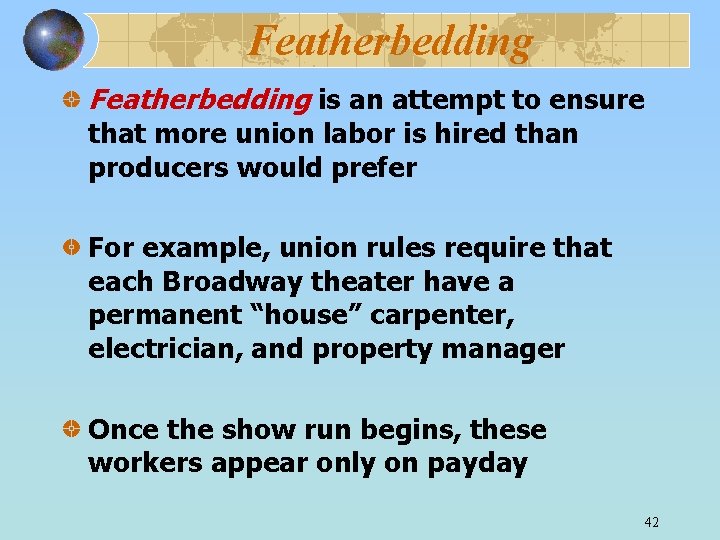 Featherbedding is an attempt to ensure that more union labor is hired than producers