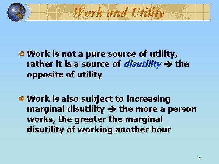 Work and Utility Work is not a pure source of utility, rather it is