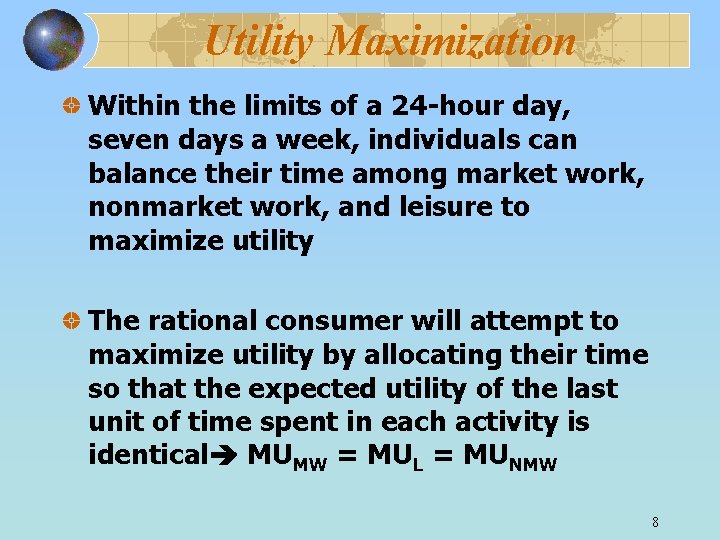 Utility Maximization Within the limits of a 24 -hour day, seven days a week,