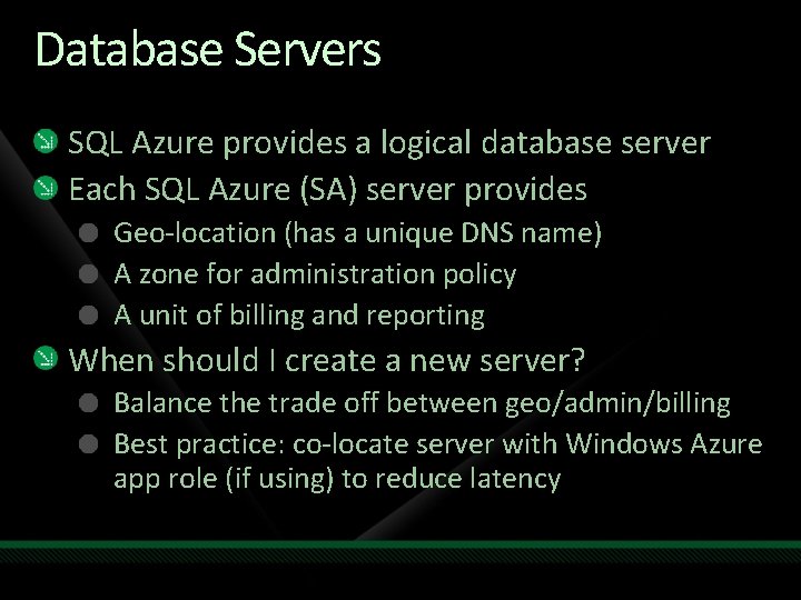 Database Servers SQL Azure provides a logical database server Each SQL Azure (SA) server