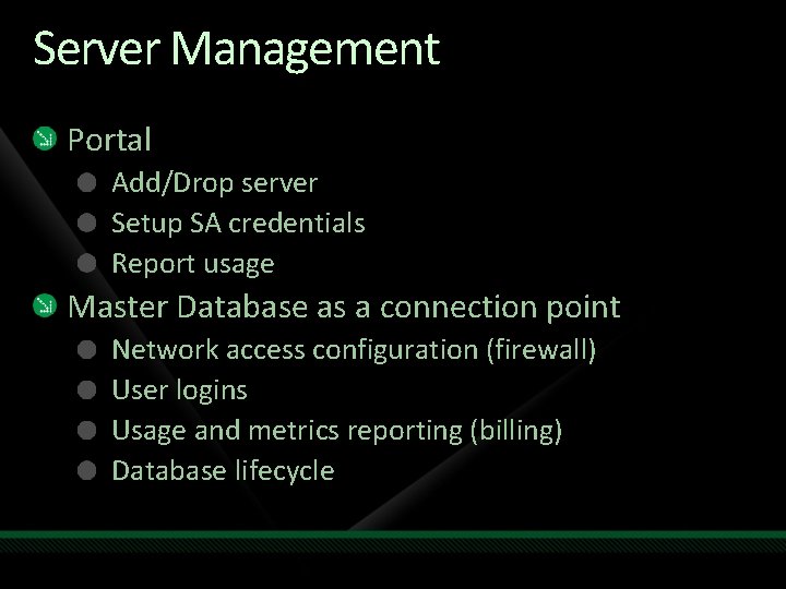 Server Management Portal Add/Drop server Setup SA credentials Report usage Master Database as a