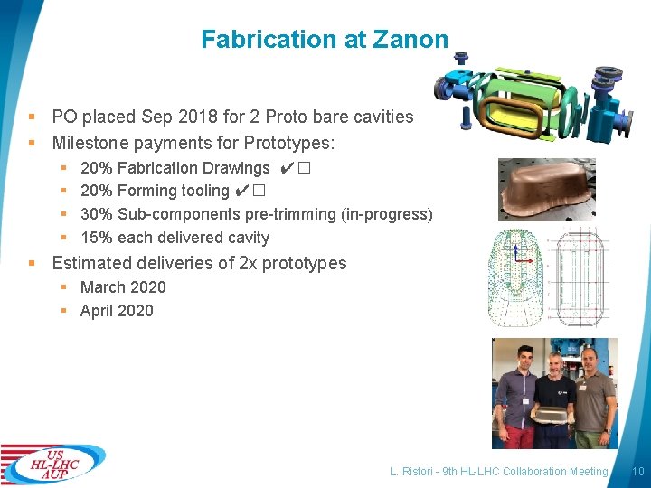 Fabrication at Zanon § PO placed Sep 2018 for 2 Proto bare cavities §