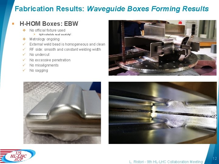 Fabrication Results: Waveguide Boxes Forming Results § H-HOM Boxes: EBW v No official fixture