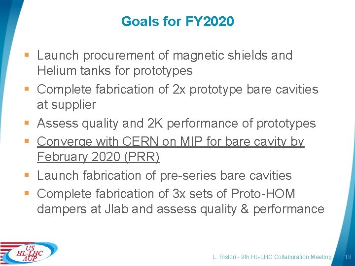 Goals for FY 2020 § Launch procurement of magnetic shields and Helium tanks for