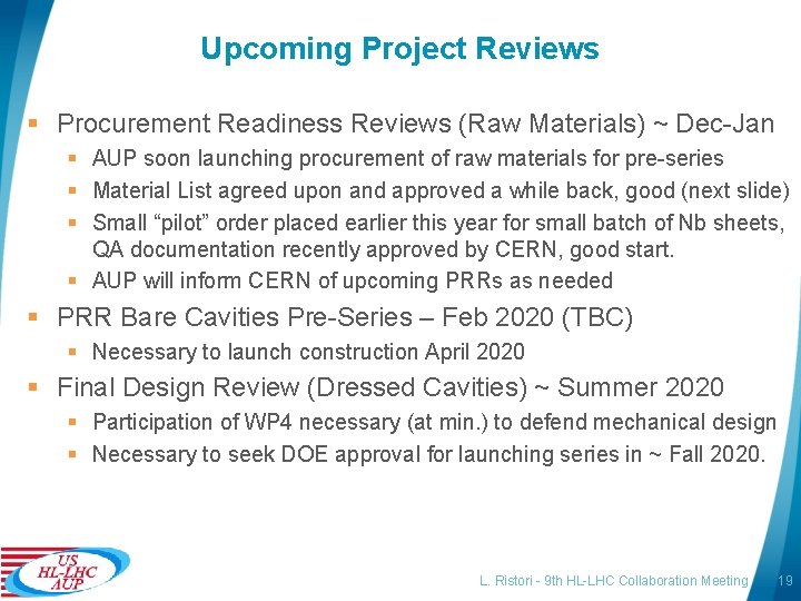 Upcoming Project Reviews § Procurement Readiness Reviews (Raw Materials) ~ Dec-Jan § AUP soon