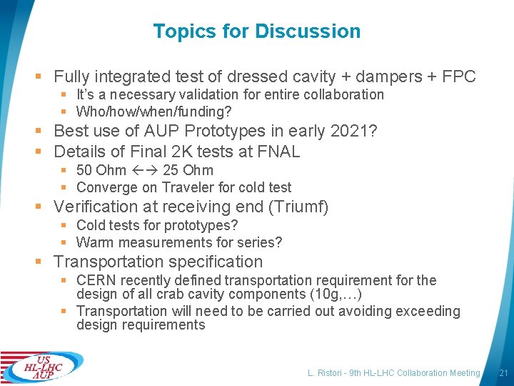 Topics for Discussion § Fully integrated test of dressed cavity + dampers + FPC