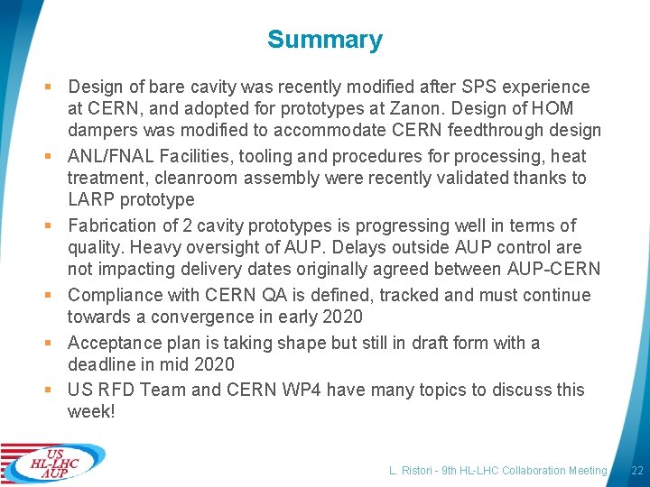 Summary § Design of bare cavity was recently modified after SPS experience at CERN,