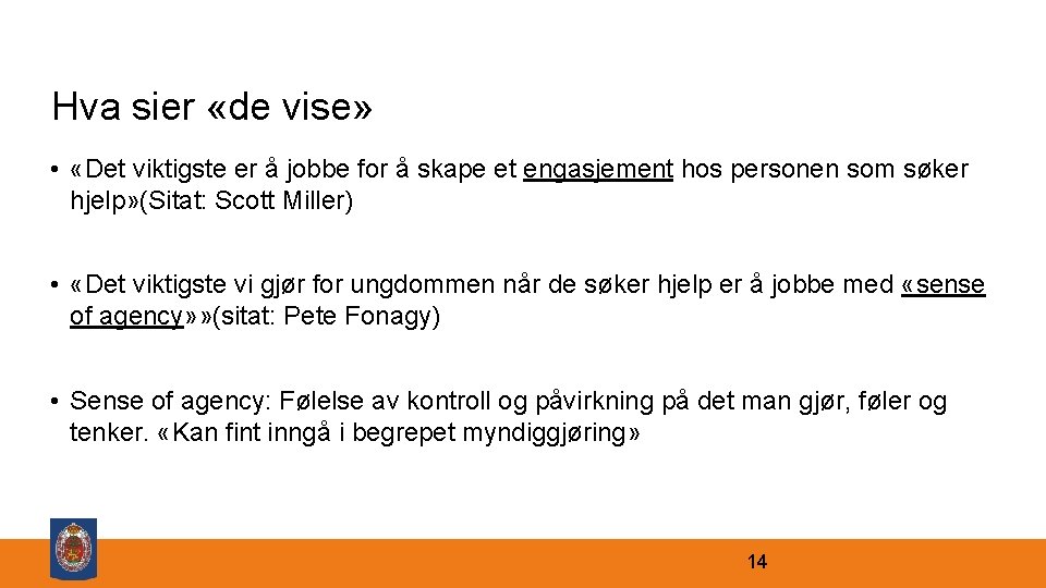 Hva sier «de vise» • «Det viktigste er å jobbe for å skape et