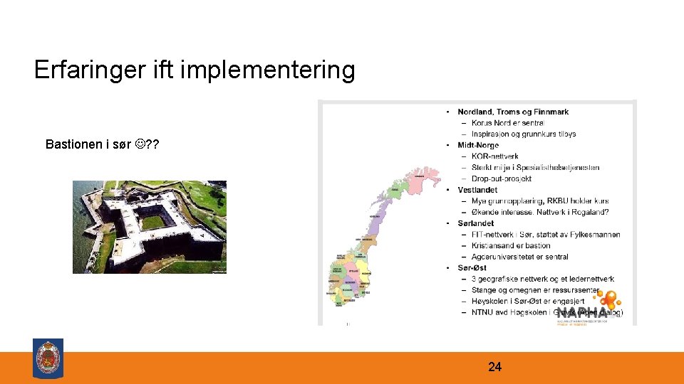 Erfaringer ift implementering Bastionen i sør ? ? 24 