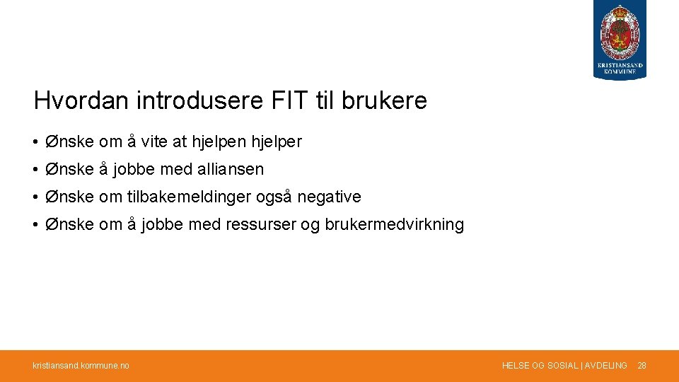 Hvordan introdusere FIT til brukere • Ønske om å vite at hjelpen hjelper •