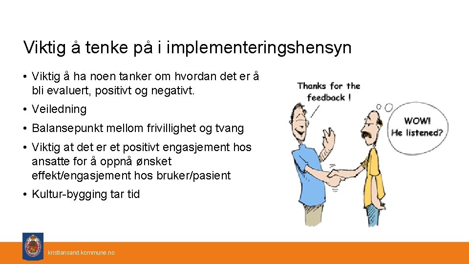 Viktig å tenke på i implementeringshensyn • Viktig å ha noen tanker om hvordan