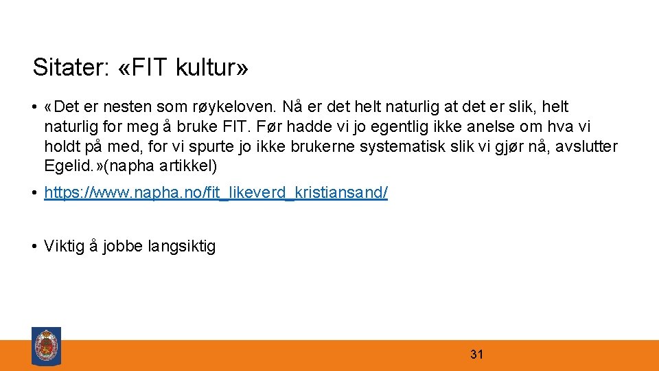 Sitater: «FIT kultur» • «Det er nesten som røykeloven. Nå er det helt naturlig