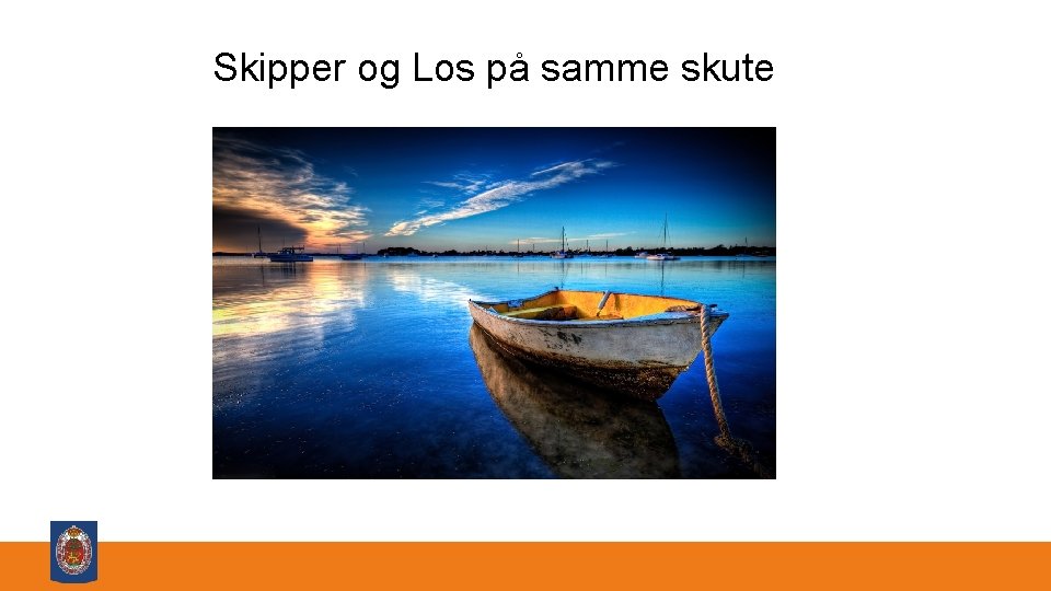 Skipper og Los på samme skute 