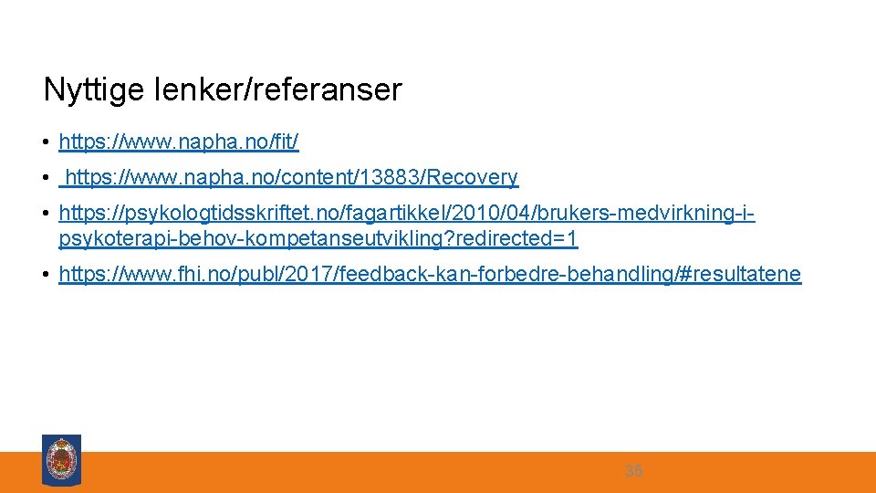 Nyttige lenker/referanser • https: //www. napha. no/fit/ • https: //www. napha. no/content/13883/Recovery • https: