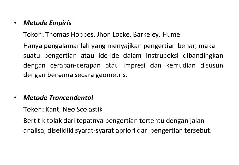  • Metode Empiris Tokoh: Thomas Hobbes, Jhon Locke, Barkeley, Hume Hanya pengalamanlah yang