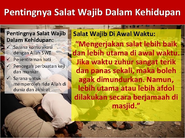 Pentingnya Salat Wajib Dalam Kehidupan: ü Sarana komunikasi dengan Allah SWT ü Penentraman hati