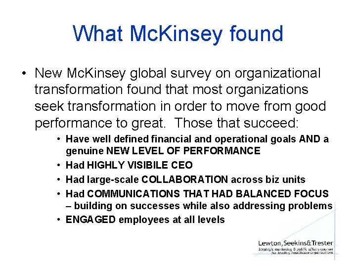 What Mc. Kinsey found • New Mc. Kinsey global survey on organizational transformation found