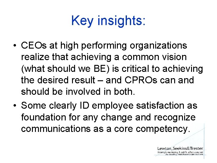 Key insights: • CEOs at high performing organizations realize that achieving a common vision