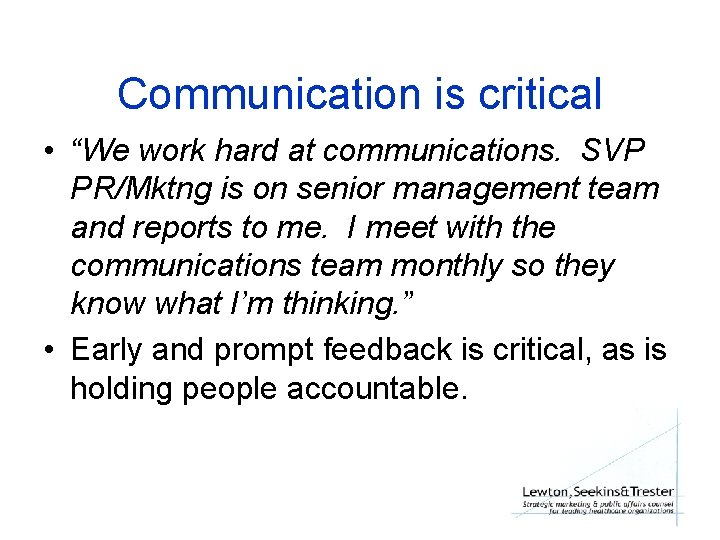 Communication is critical • “We work hard at communications. SVP PR/Mktng is on senior