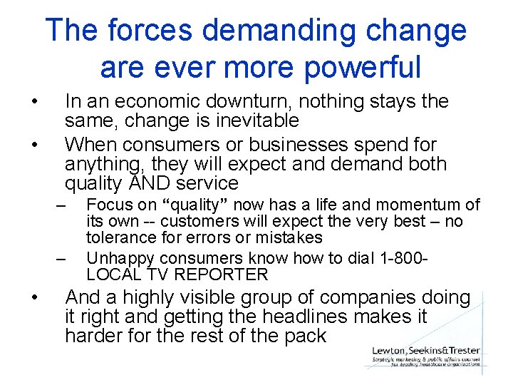 The forces demanding change are ever more powerful • • In an economic downturn,