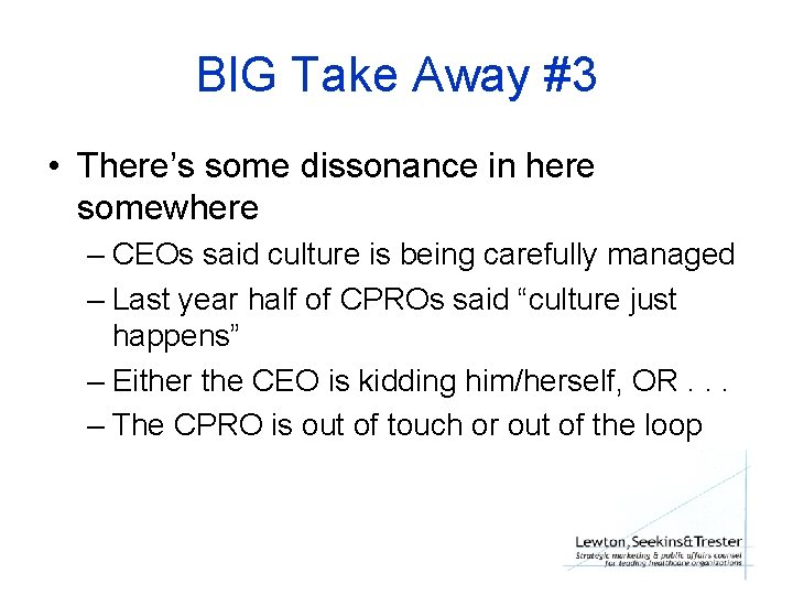 BIG Take Away #3 • There’s some dissonance in here somewhere – CEOs said