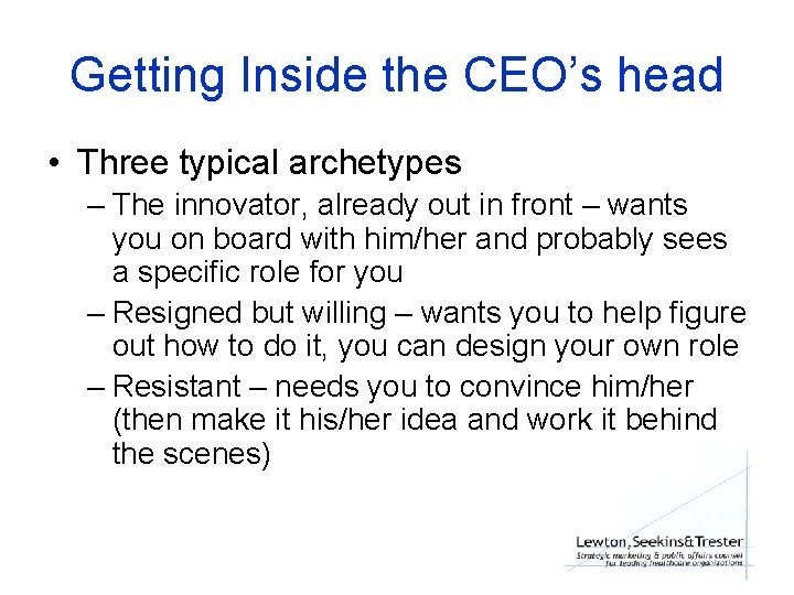 Getting Inside the CEO’s head • Three typical archetypes – The innovator, already out