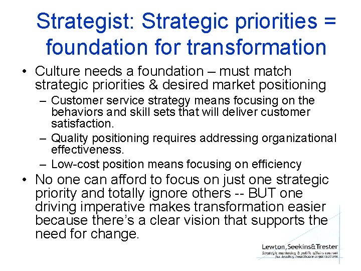 Strategist: Strategic priorities = foundation for transformation • Culture needs a foundation – must