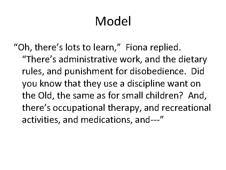 Model “Oh, there’s lots to learn, ” Fiona replied. “There’s administrative work, and the