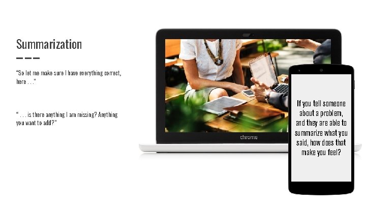 Summarization “So let me make sure I have everything correct, here. . . ”