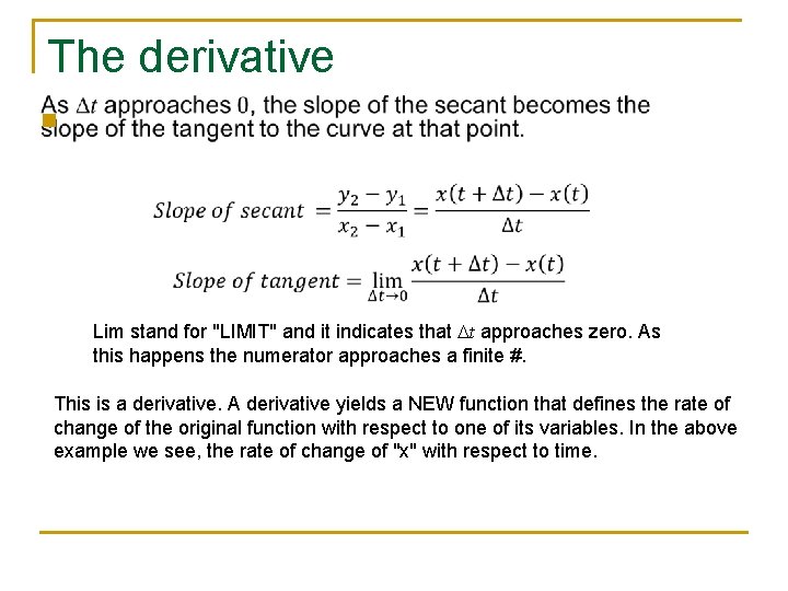 The derivative n Lim stand for "LIMIT" and it indicates that Dt approaches zero.